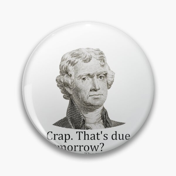 Item preview, Crap That's Due Tomorrow Thomas Jefferson Funny 4th of July Gear designed and sold by DynamicDesign.
