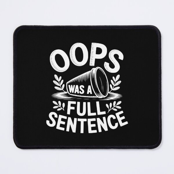 Item preview, Oops Was A Full Sentence designed and sold by theartfulaspie.