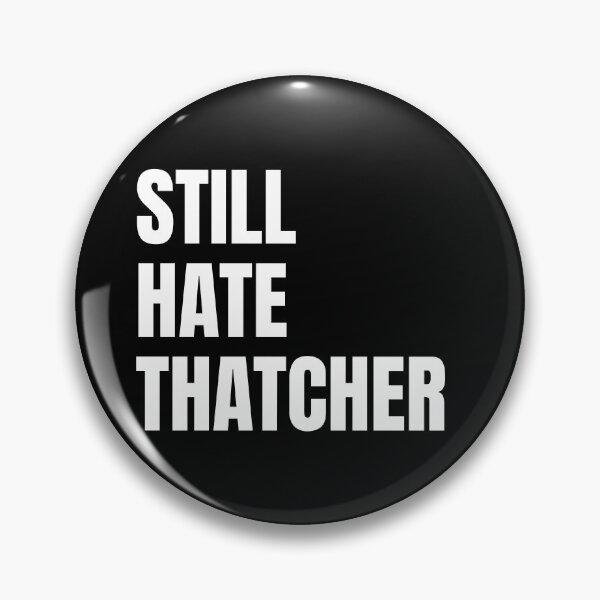 Item preview, Still Hate Thatcher designed and sold by Seorai.