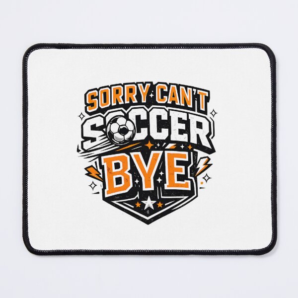 Item preview, Sorry Can't Soccer Bye Funny Soccer Lover Shirt designed and sold by DREAMBURN™.
