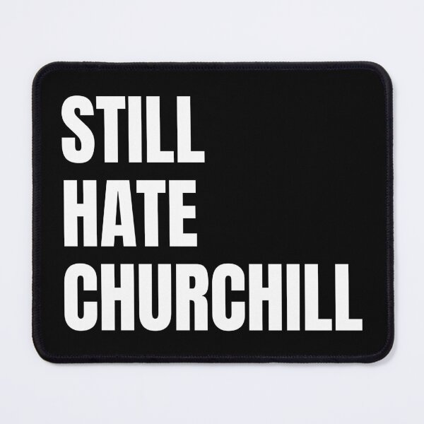 Item preview, Still Hate Churchill designed and sold by Seorai.