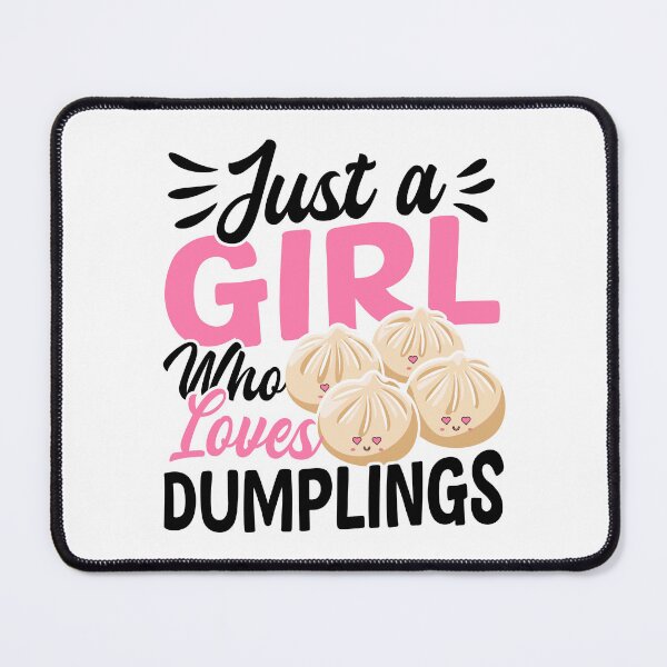 Item preview, Just a Girl Who Loves Dumplings Kawaii Dumpling Design designed and sold by EmeraldeaArt.