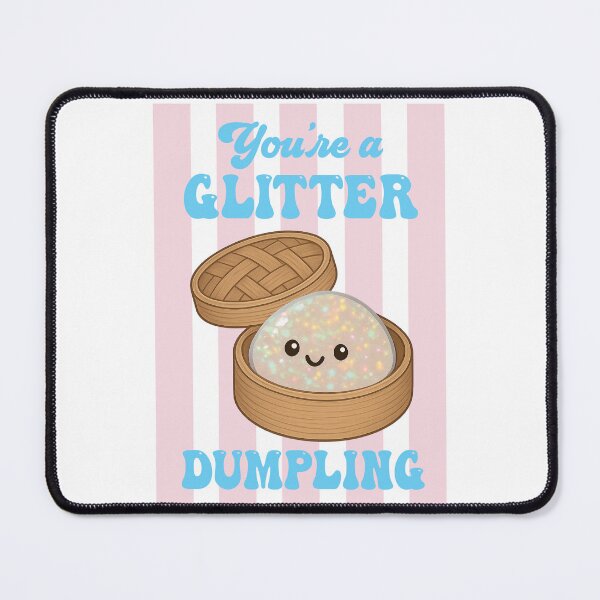 Item preview, You're a Glitter Dumpling – Cute Kawaii Squishy Dumpling Design designed and sold by EmeraldeaArt.