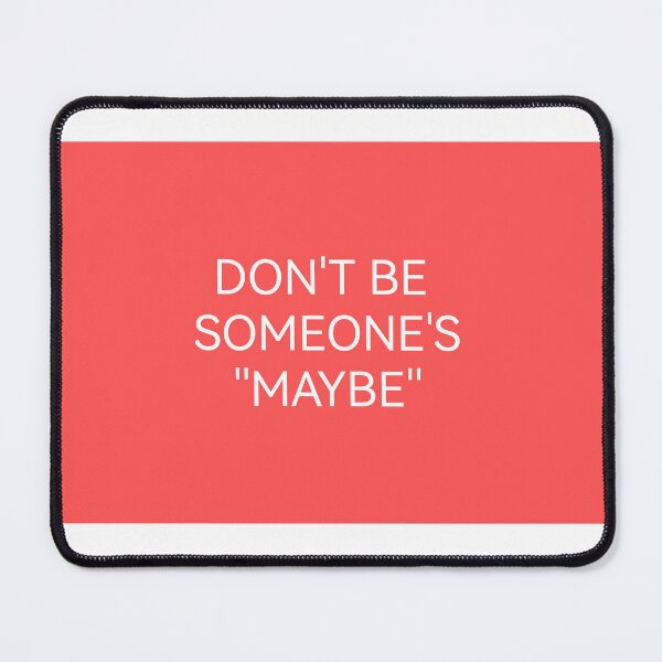 Item preview, DONT BE SOMEONE'S MAYBE designed and sold by Kasia1987t.