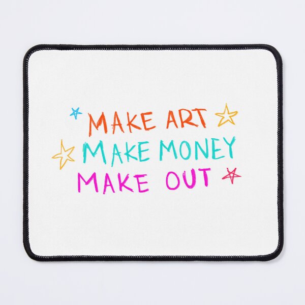 Item preview, make art make money make out designed and sold by crisspydraws.