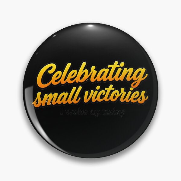 Item preview, Celebrating small victories designed and sold by Artmares.