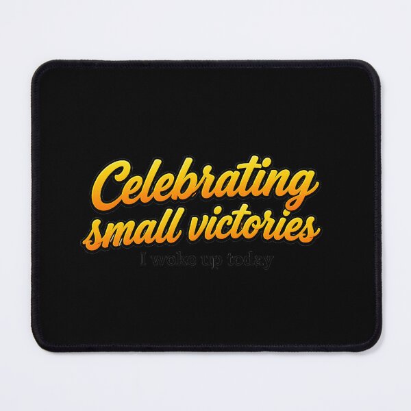 Item preview, Celebrating small victories designed and sold by Artmares.