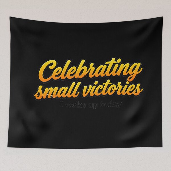 Item preview, Celebrating small victories designed and sold by Artmares.