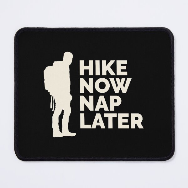 Item preview, Hike Now Nap Later designed and sold by SarcasticTeez.