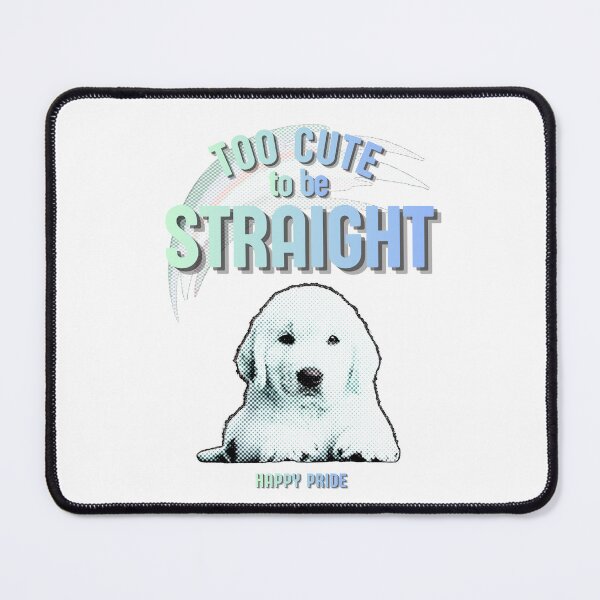 Item preview, Too cute to be Straight (Dog) designed and sold by MilkysGoods.
