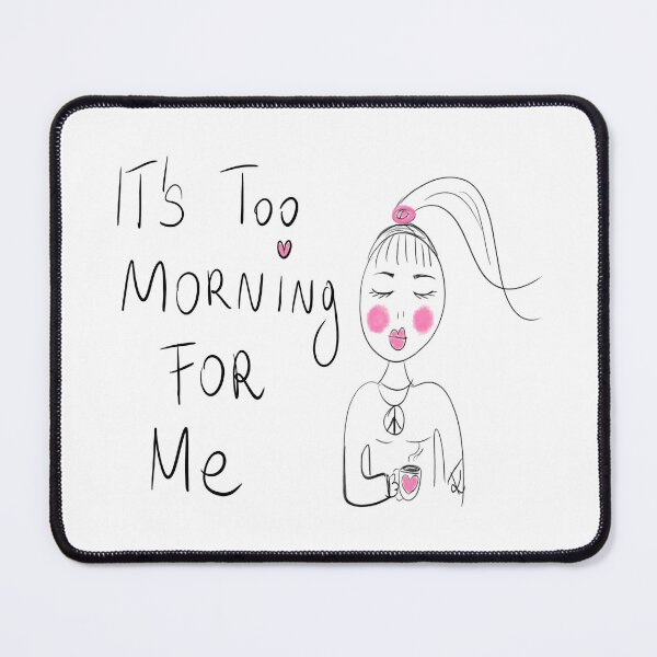 Item preview, its too morning for me designed and sold by Kasia1987t.