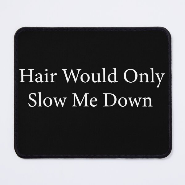 Item preview, Hair Would Only Slow Me Down designed and sold by 76Valeria.