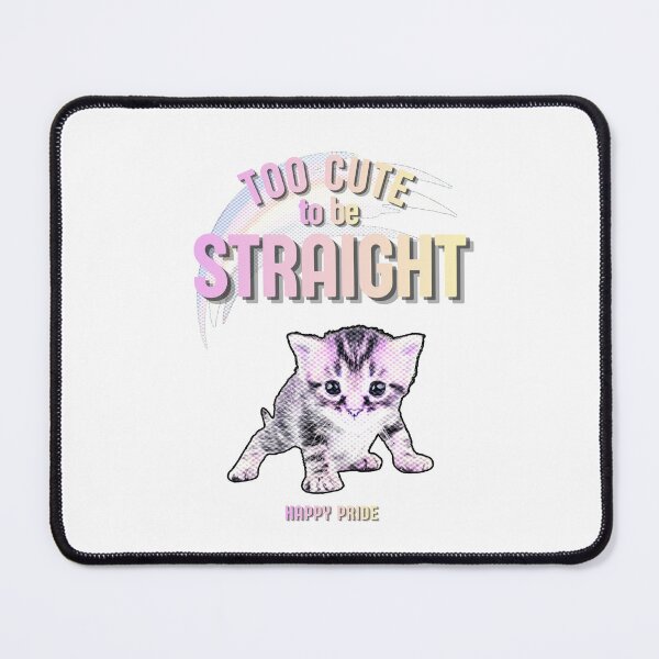 Item preview, Too cute to be Straight (Cat) designed and sold by MilkysGoods.