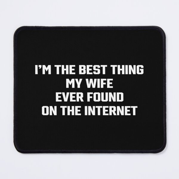 Item preview, Funny Husband - My Wife Found Me On The Internet designed and sold by Zerhof.