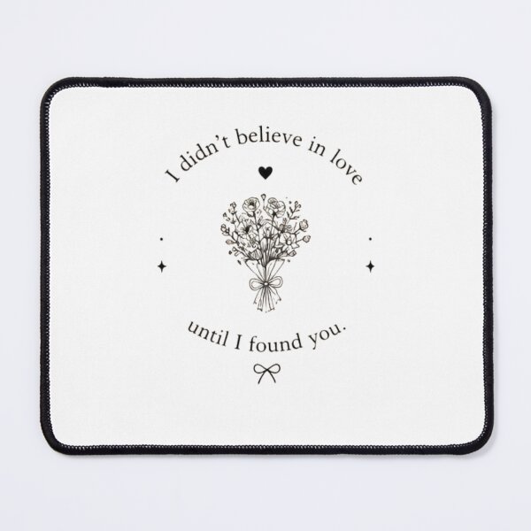 Item preview, I Didn't Believe in Love Until I Found You designed and sold by MotivArtes.