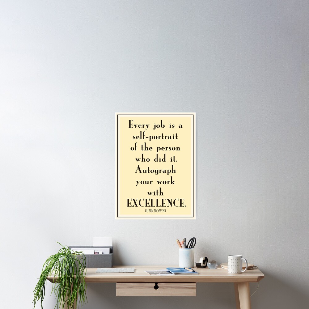 " Autograph your work with EXCELLENCE" Poster for Sale by ...