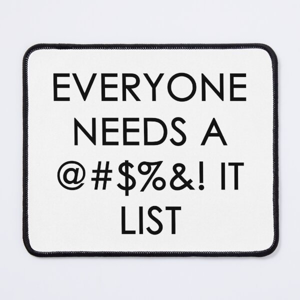 Item preview, EVERYONE NEEDS A @#$%&! IT LIST designed and sold by Thalmann Designs TM.