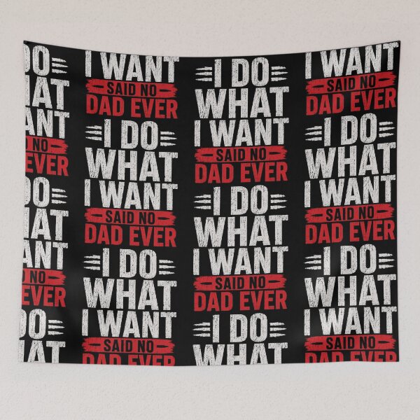 Item preview,  No Dad Ever Said I Do What I Want Hilarious Father Gift Sarcastic Humor Tee for Dads designed and sold by 519xdesign.