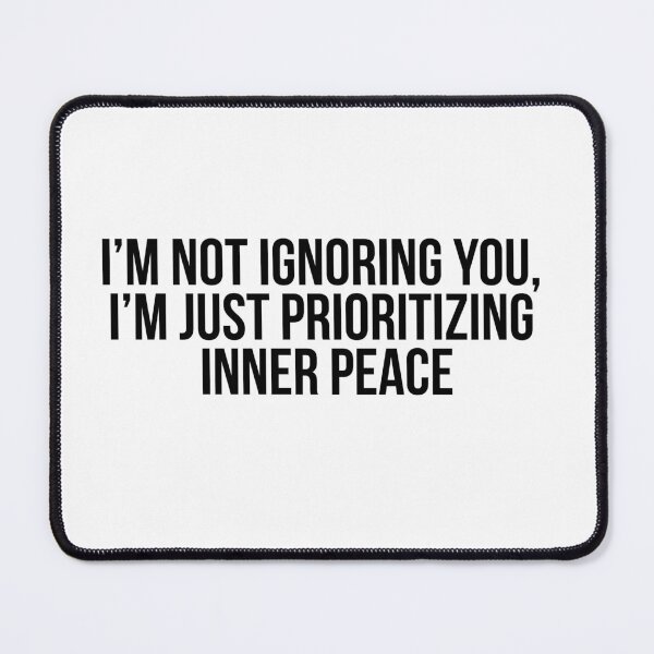 Item preview, I'm Not Ignoring You I'm Just Prioritizing Inner Peace Funny Introvert Typography designed and sold by Greemo03.