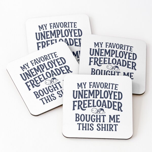 Item preview, My Father Favorite Unemployed Freeloader Bought Me This 6 designed and sold by ChinkyCat Official.