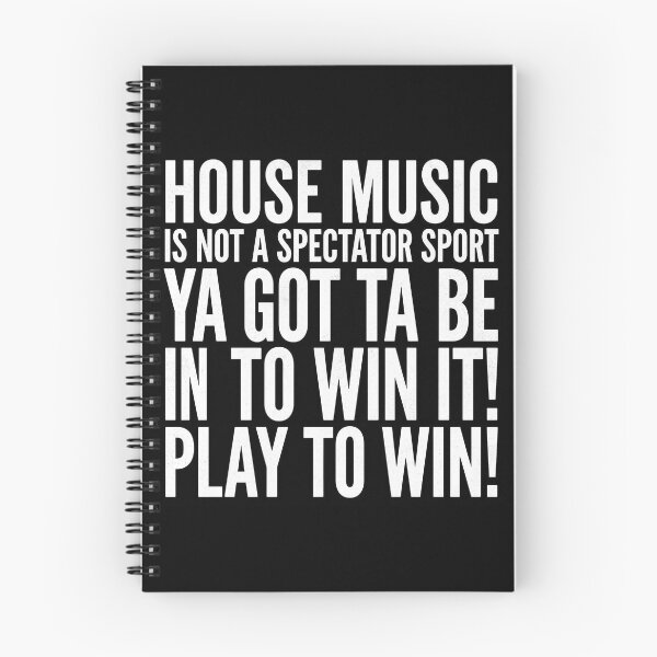 Item preview, House Music Is Not A Spectator Sport, Ya Got Ta Be In To Win It! Play To Win!  designed and sold by GRAFFONYX.