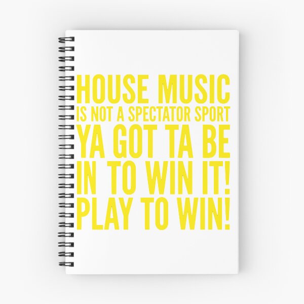 Item preview, House Music Is Not A Spectator Sport, Ya Got Ta Be In To Win It! Play To Win! designed and sold by GRAFFONYX.