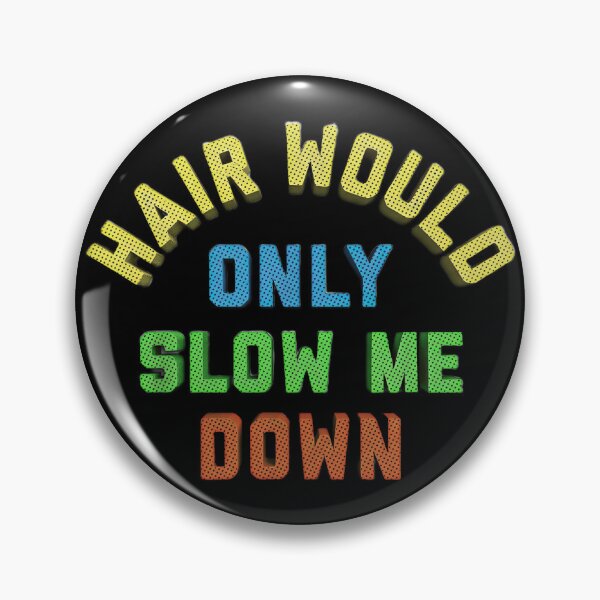 Item preview, Hair Would Only Slow Me Down Bald Humor  designed and sold by gear-posters.