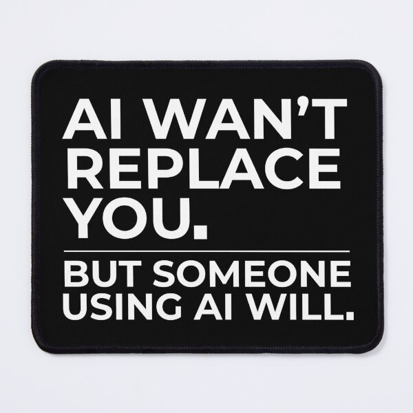 Item preview, AI Won't Replace You But Someone Using AI Will designed and sold by Efforito.