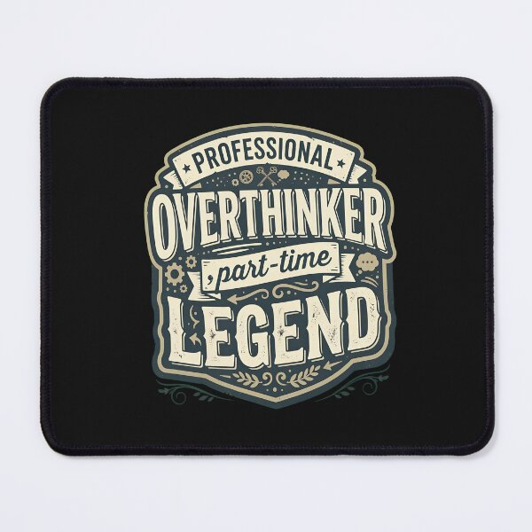 Item preview, Professional Overthinker Part-Time Legend designed and sold by MiniStars9897.