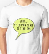 SHHH My Common Sense Is Tingling Unisex T-Shirt