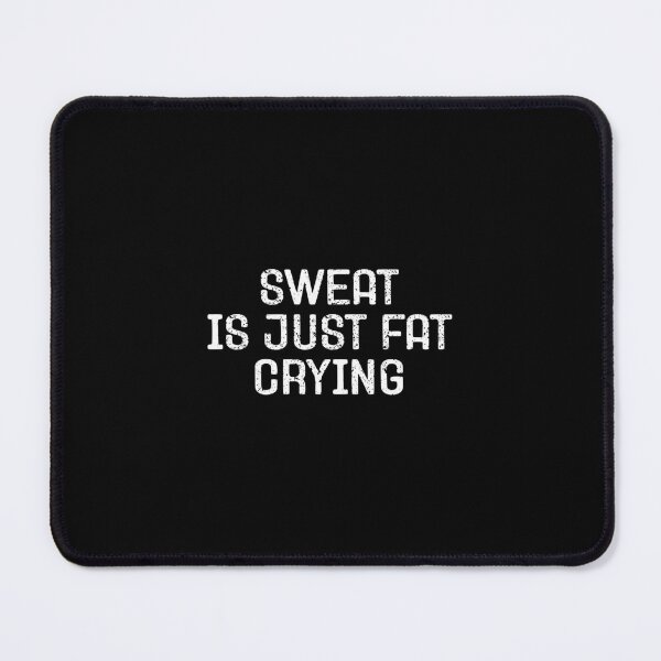 Item preview, Sweat Is Just Fat Crying - Funny Gym Joke designed and sold by keviacevarya.