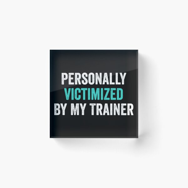 Item preview, Personally Victimized By My Trainer - Funny Gym Workout Humor designed and sold by keviacevarya.
