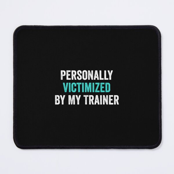 Item preview, Personally Victimized By My Trainer - Funny Gym Workout Humor designed and sold by keviacevarya.