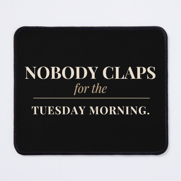 Item preview, Nobody Claps for the Tuesday Morning — Entrepreneur T-Shirt designed and sold by The Rough Edit.