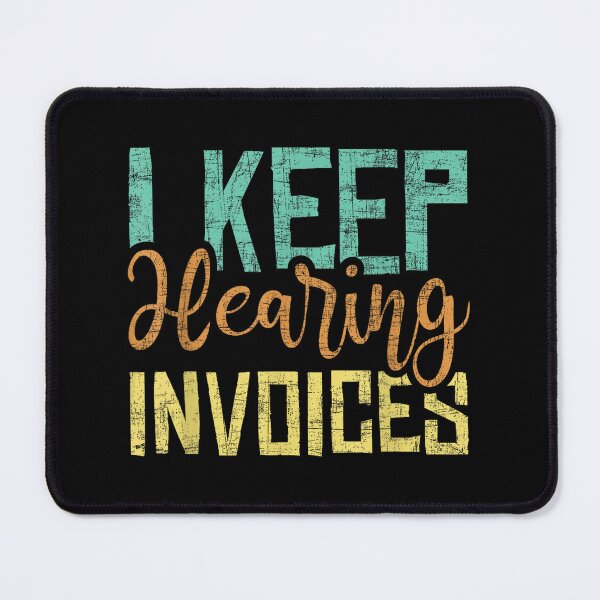 Item preview, Accountant Keep Hearing Invoices designed and sold by goombi-creative.