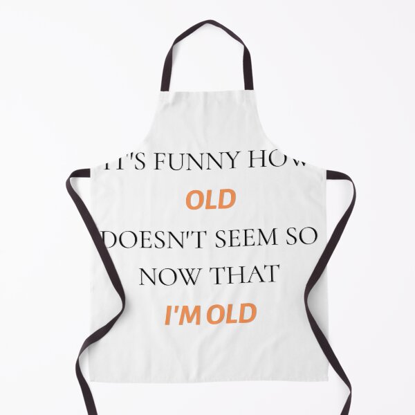 Item preview, Funny Old Age Quote – Old Doesn't Seem So Old Anymore designed and sold by WitWiseDesigns.