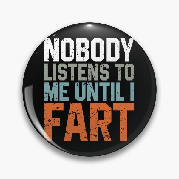 Item preview, Nobody Listens to Me Until I Fart - Funny Saying designed and sold by diannitagemvi.
