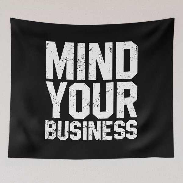 Item preview, Mind Your Business - Anti Nosey People designed and sold by diannitagemvi.