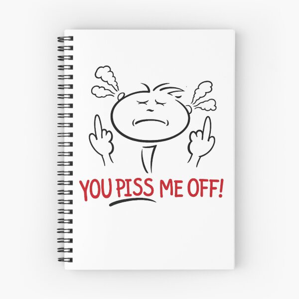 Item preview, You Piss Me Off designed and sold by Boschstar.