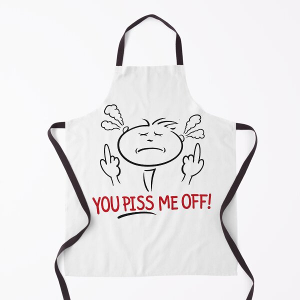 Item preview, You Piss Me Off designed and sold by Boschstar.