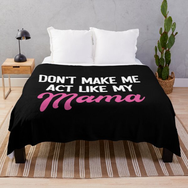 Item preview, Don't Make Me Act Like My Mama - Funny Mom Mothers Day Gift designed and sold by malicaferrha.
