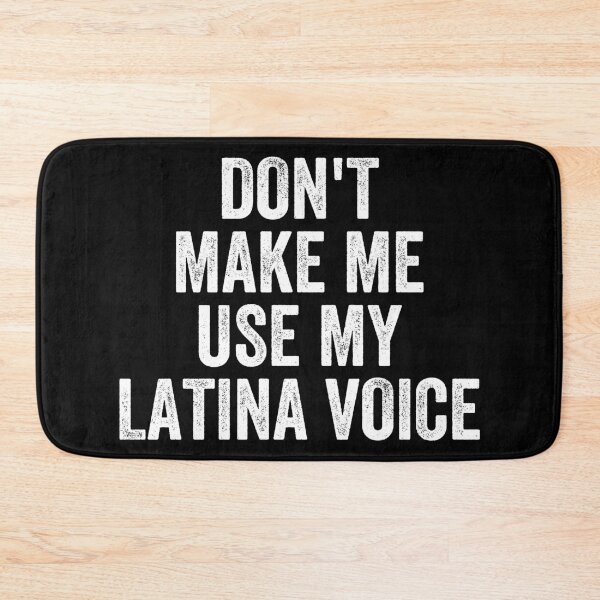 Item preview, Don't Make Me Use my Latina Voice - Funny Mexican Latin People designed and sold by malicaferrha.