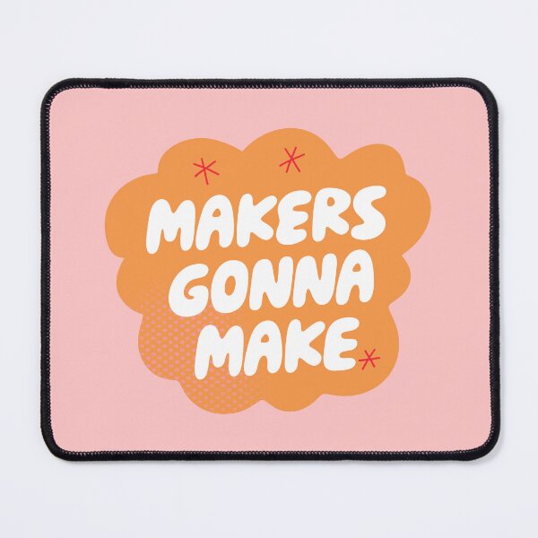 Item preview, Makers Gonna Make (Orange) designed and sold by yellowflowerhut.