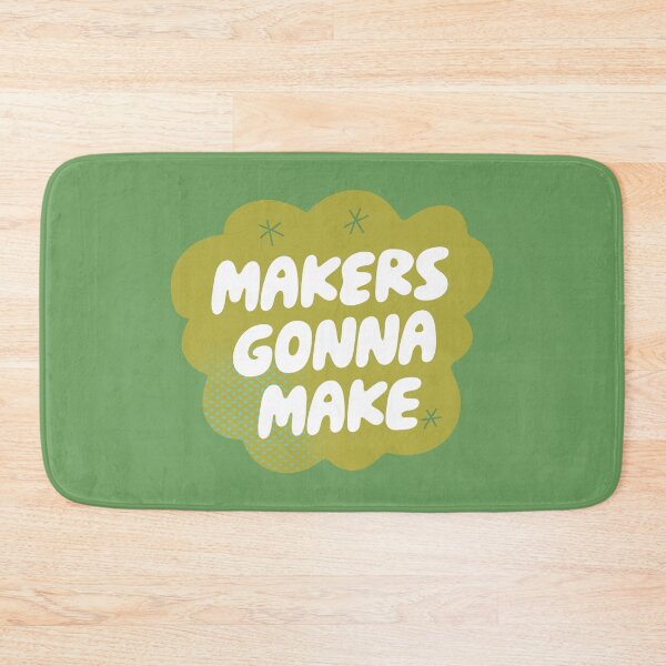 Item preview, Makers Gonna Make (Green) designed and sold by yellowflowerhut.