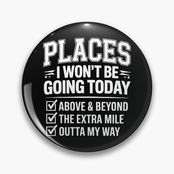 Item preview, Places I Won't Be Going Today designed and sold by caruku666.