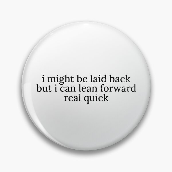 Item preview, I Might Be Laid Back But I Can Lean Forward Real Quick designed and sold by caruku666.