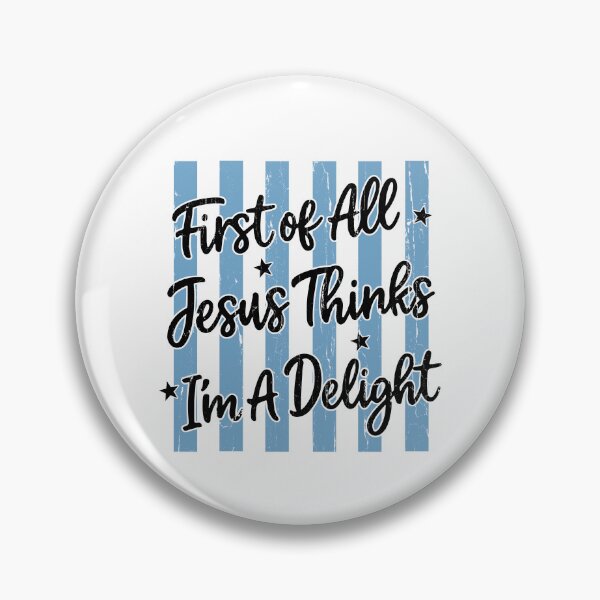 Item preview, First Of All Jesus Thinks I'm A Delight designed and sold by caruku666.