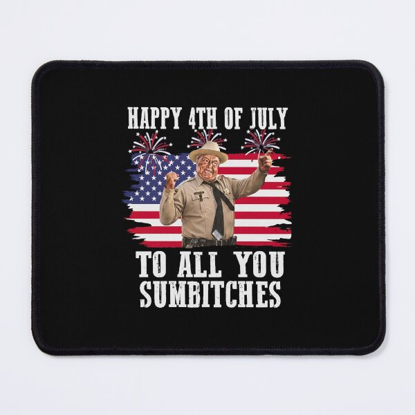 Item preview, Happy 4th of July to All You Sumbitches, Smokey And The Bandit Movie , 70s Movie designed and sold by aridawstrusbbyg.