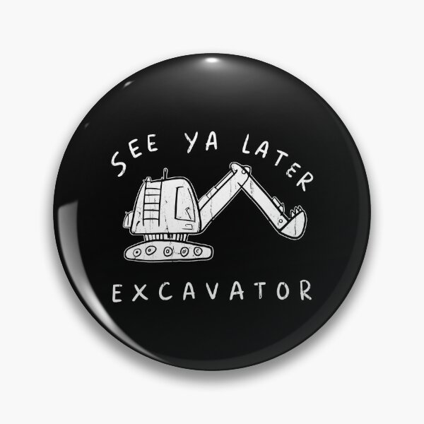 Item preview, See Ya Later Excavator designed and sold by caruku666.