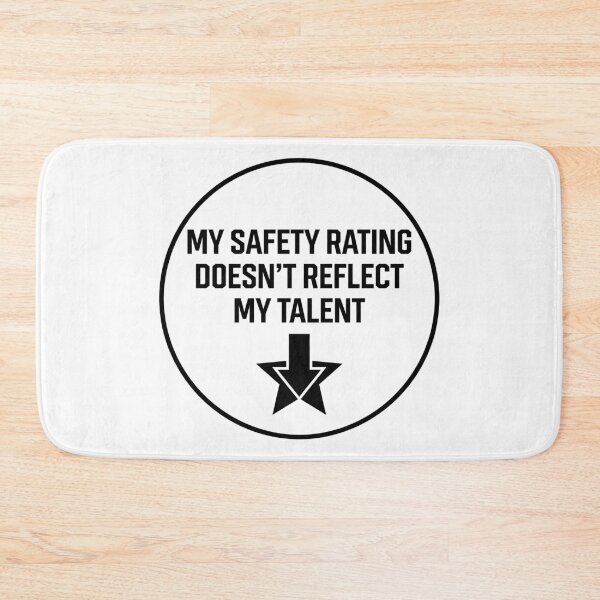 Item preview, My Safety Rating Doesn't Reflect My Talent designed and sold by GarageGraphics.